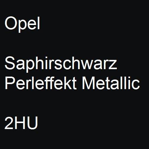 Opel, Saphirschwarz Perleffekt Metallic, 2HU.